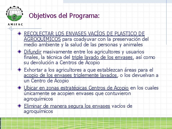 Objetivos del Programa: RECOLECTAR LOS ENVASES VACÍOS DE PLASTICO DE AGROQUÍMICOS para coadyuvar con