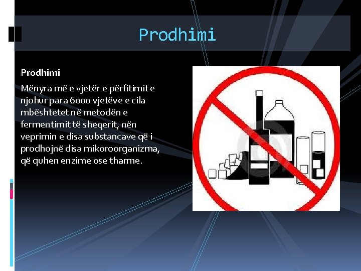 Prodhimi Mënyra më e vjetër e përfitimit e njohur para 6000 vjetëve e cila Prodhimi Mënyra më e vjetër e përfitimit e njohur para 6000 vjetëve e cila