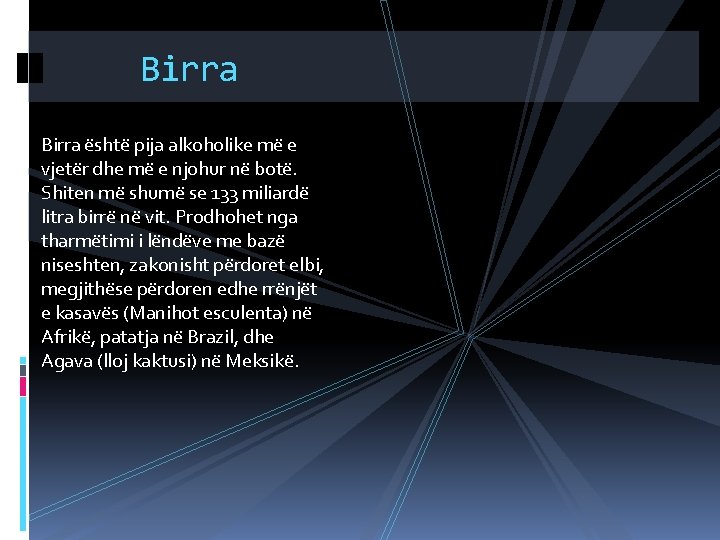 Birra është pija alkoholike më e vjetër dhe më e njohur në botë. Shiten Birra është pija alkoholike më e vjetër dhe më e njohur në botë. Shiten
