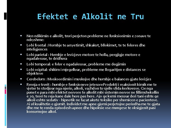 Efektet e Alkolit ne Tru Nen ndikimin e alkolit, truri perjeton probleme ne funksionimin Efektet e Alkolit ne Tru Nen ndikimin e alkolit, truri perjeton probleme ne funksionimin