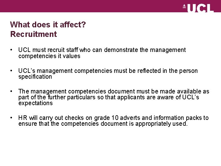 What does it affect? Recruitment • UCL must recruit staff who can demonstrate the What does it affect? Recruitment • UCL must recruit staff who can demonstrate the