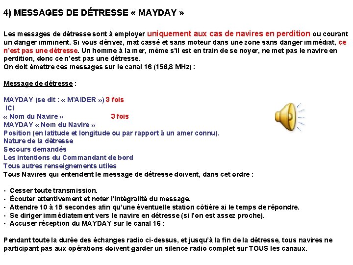 4) MESSAGES DE DÉTRESSE « MAYDAY » Les messages de détresse sont à employer