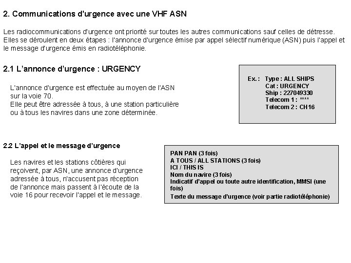 2. Communications d'urgence avec une VHF ASN Les radiocommunications d’urgence ont priorité sur toutes