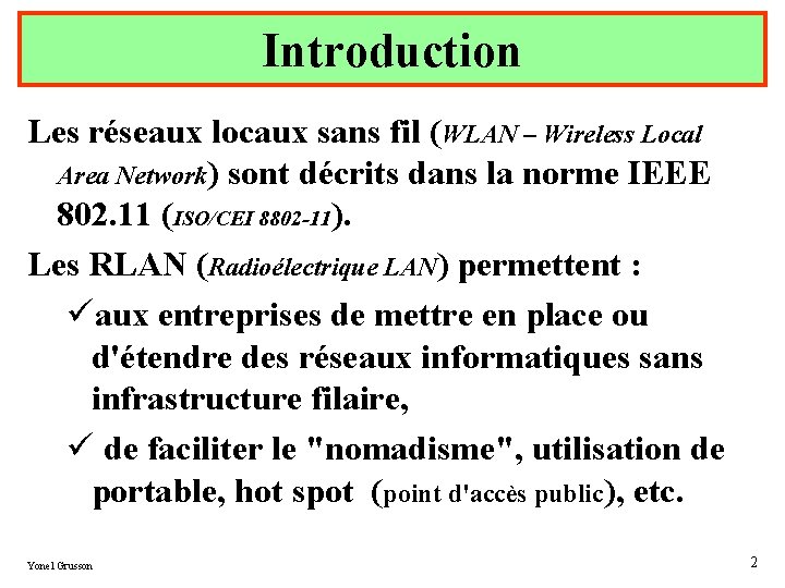 Introduction Les réseaux locaux sans fil (WLAN – Wireless Local Area Network) sont décrits