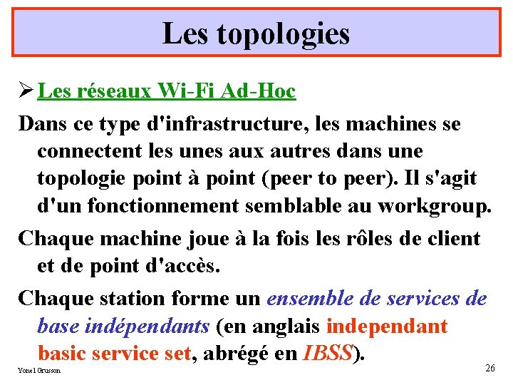 Les topologies Ø Les réseaux Wi-Fi Ad-Hoc Dans ce type d'infrastructure, les machines se