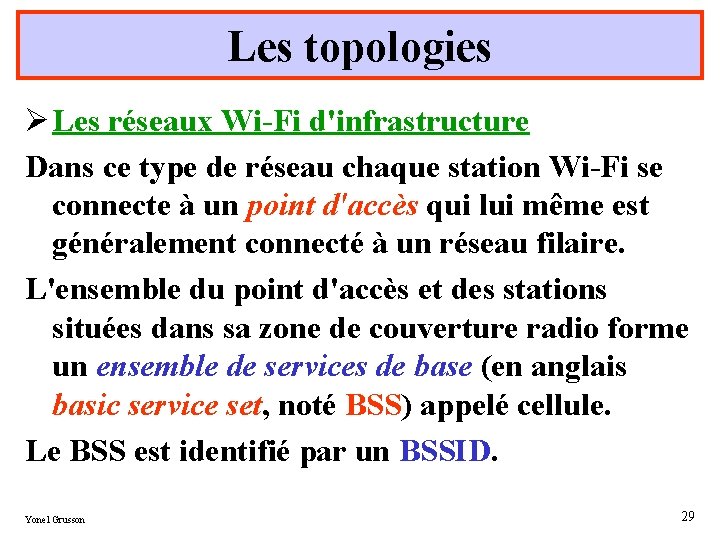 Les topologies Ø Les réseaux Wi-Fi d'infrastructure Dans ce type de réseau chaque station