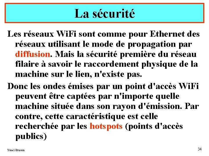 La sécurité Les réseaux Wi. Fi sont comme pour Ethernet des réseaux utilisant le