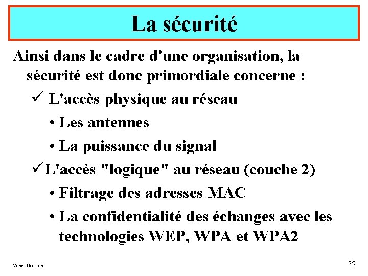 La sécurité Ainsi dans le cadre d'une organisation, la sécurité est donc primordiale concerne