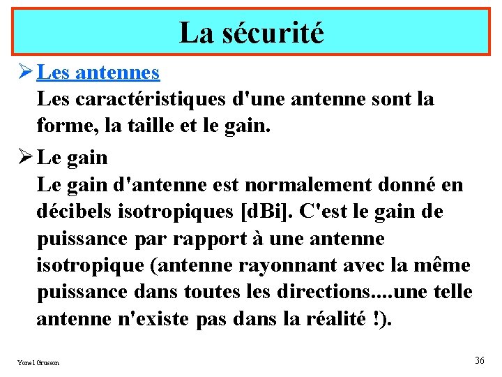 La sécurité Ø Les antennes Les caractéristiques d'une antenne sont la forme, la taille