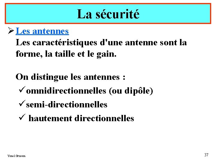 La sécurité Ø Les antennes Les caractéristiques d'une antenne sont la forme, la taille