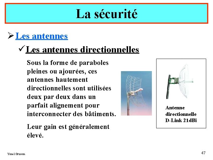 La sécurité Ø Les antennes üLes antennes directionnelles Sous la forme de paraboles pleines