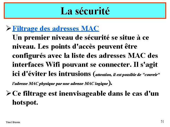 La sécurité Ø Filtrage des adresses MAC Un premier niveau de sécurité se situe