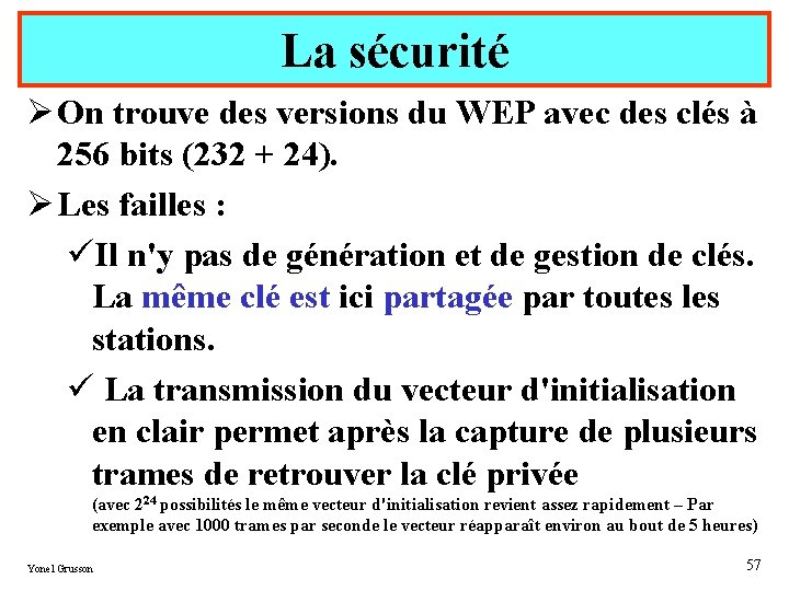 La sécurité Ø On trouve des versions du WEP avec des clés à 256