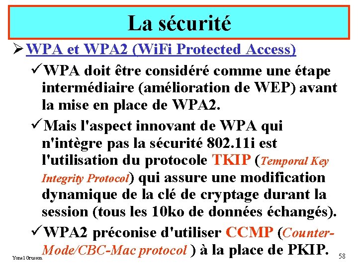 La sécurité Ø WPA et WPA 2 (Wi. Fi Protected Access) üWPA doit être