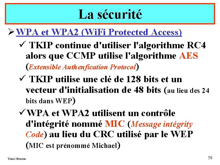 La sécurité Ø WPA et WPA 2 (Wi. Fi Protected Access) ü TKIP continue