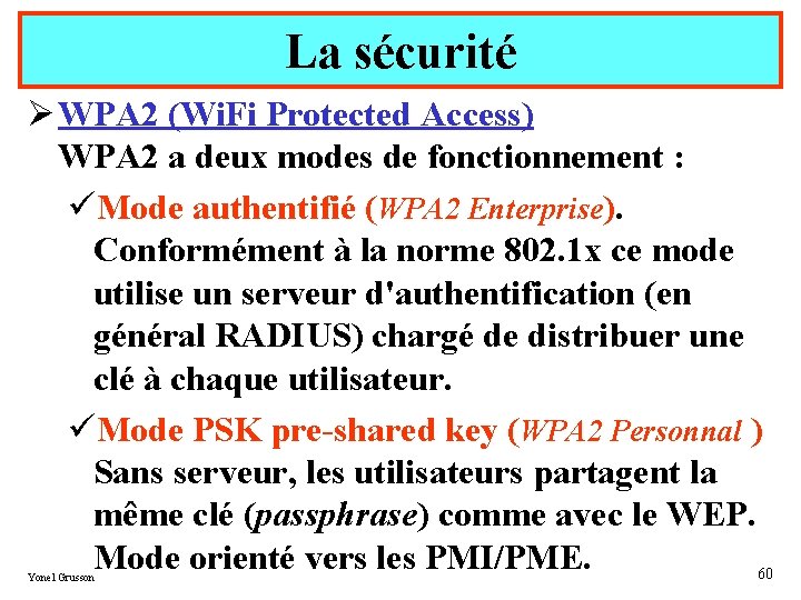 La sécurité Ø WPA 2 (Wi. Fi Protected Access) WPA 2 a deux modes