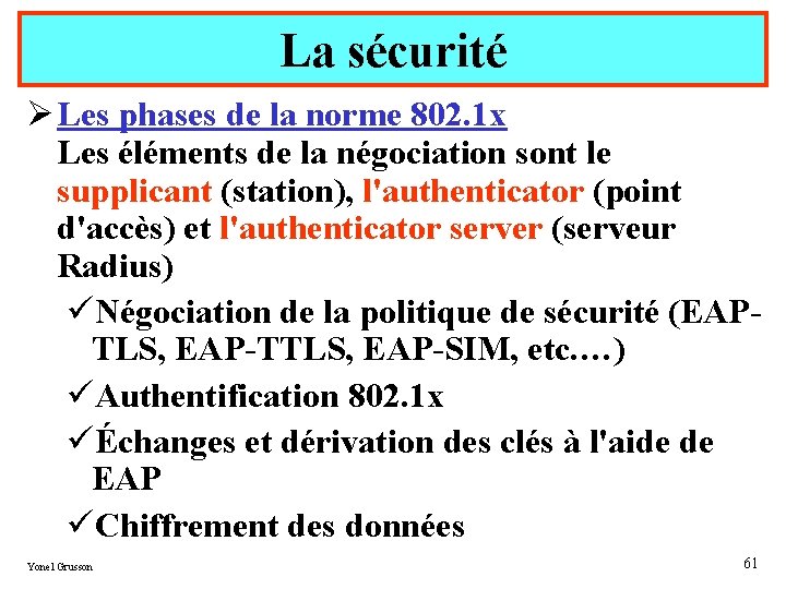 La sécurité Ø Les phases de la norme 802. 1 x Les éléments de