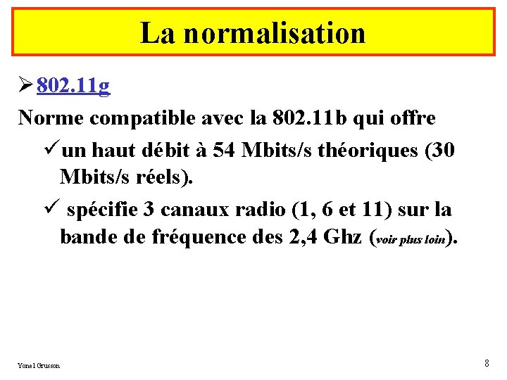 La normalisation Ø 802. 11 g Norme compatible avec la 802. 11 b qui