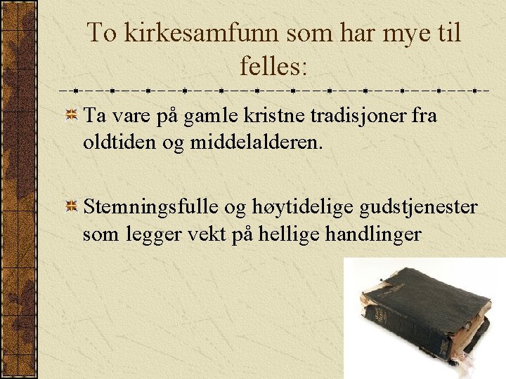 To kirkesamfunn som har mye til felles: Ta vare på gamle kristne tradisjoner fra