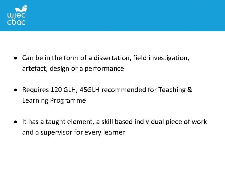  Can be in the form of a dissertation, field investigation, artefact, design or