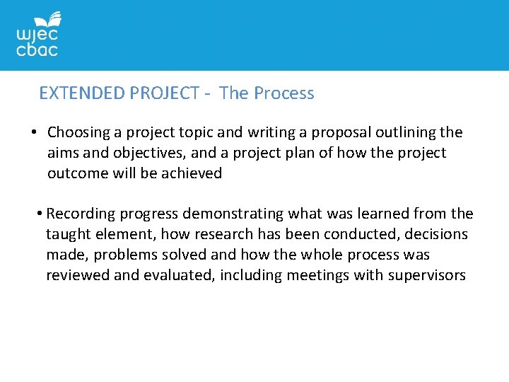 EXTENDED PROJECT - The Process • Choosing a project topic and writing a proposal