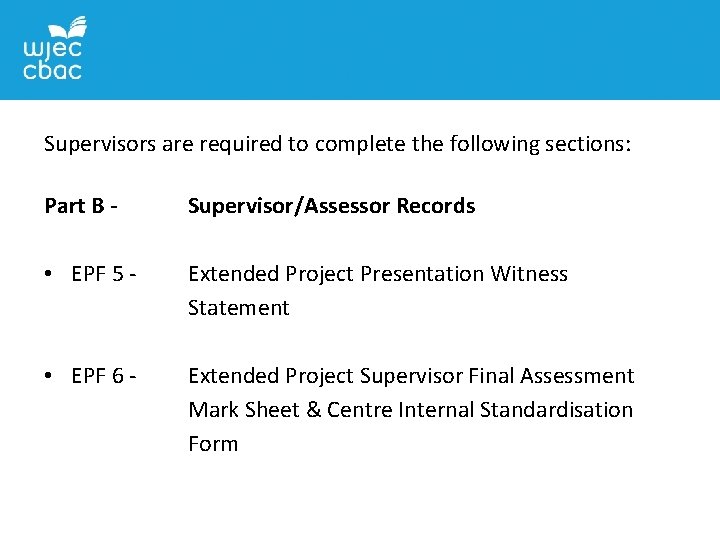 Supervisors are required to complete the following sections: Part B - • EPF 5
