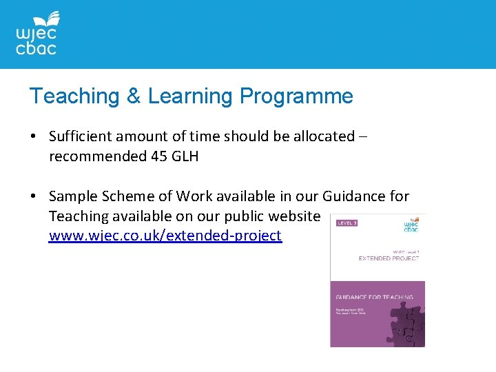 Teaching & Learning Programme • Sufficient amount of time should be allocated – recommended