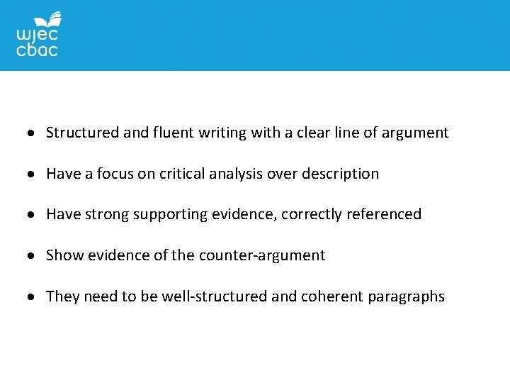  Structured and fluent writing with a clear line of argument Have a focus