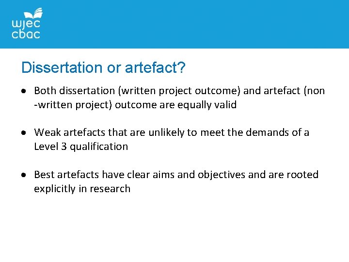 Dissertation or artefact? Both dissertation (written project outcome) and artefact (non -written project) outcome