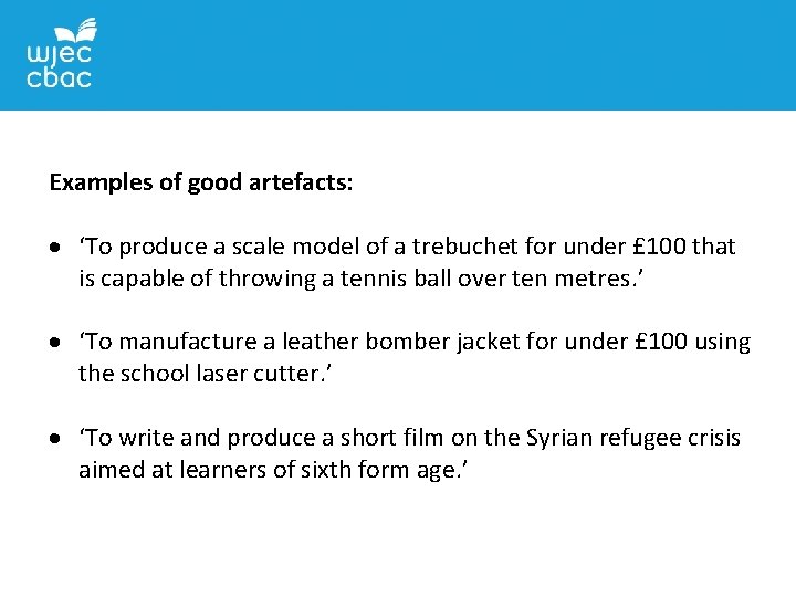 Examples of good artefacts: ‘To produce a scale model of a trebuchet for under