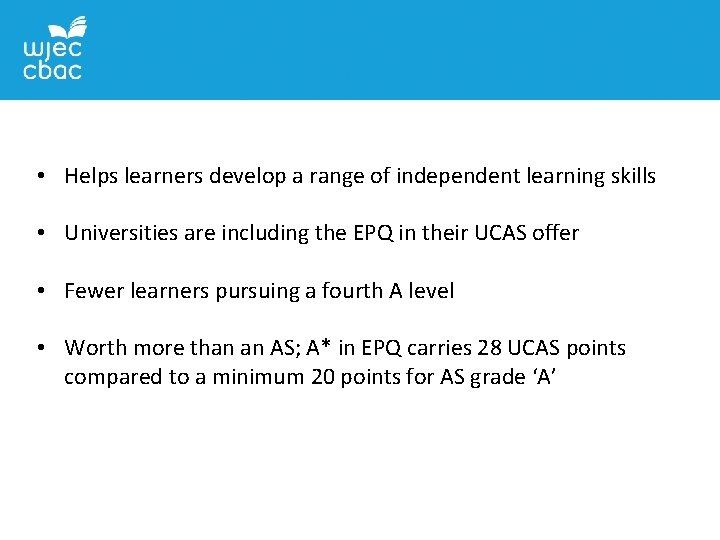  • Helps learners develop a range of independent learning skills • Universities are
