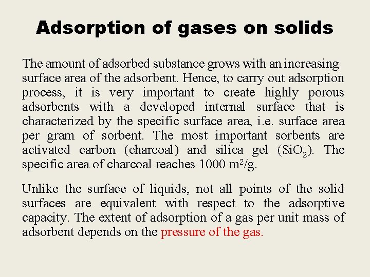 Adsorption of gases on solids The amount of adsorbed substance grows with an increasing