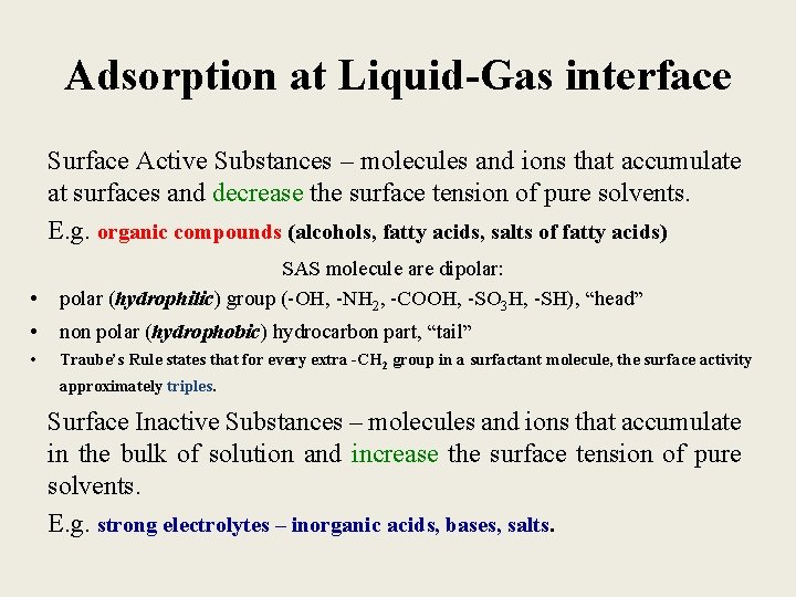 Adsorption at Liquid-Gas interface Surface Active Substances – molecules and ions that accumulate at