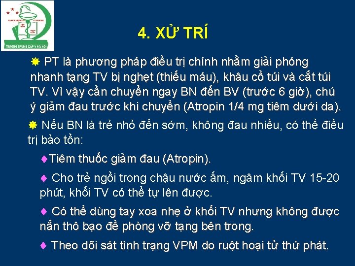 4. XỬ TRÍ PT là phương pháp điều trị chính nhằm giải phóng nhanh