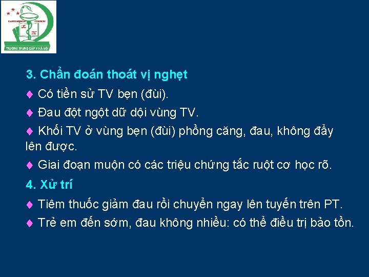 3. Chẩn đoán thoát vị nghẹt Có tiền sử TV bẹn (đùi). Đau đột