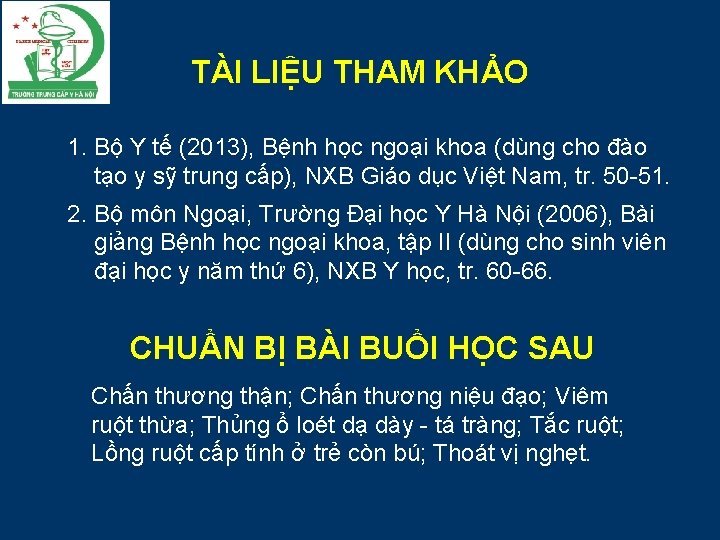 TÀI LIỆU THAM KHẢO 1. Bộ Y tế (2013), Bệnh học ngoại khoa (dùng