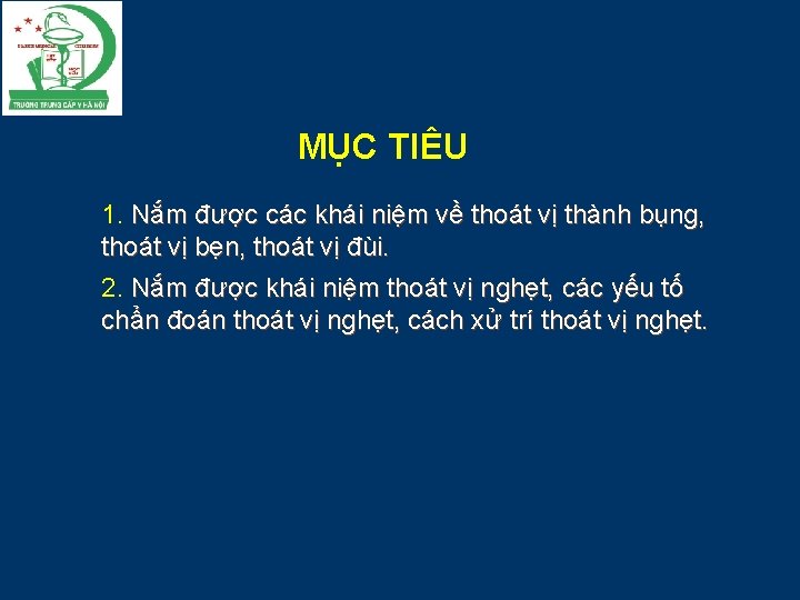 MỤC TIÊU 1. Nắm được các khái niệm về thoát vị thành bụng, thoát