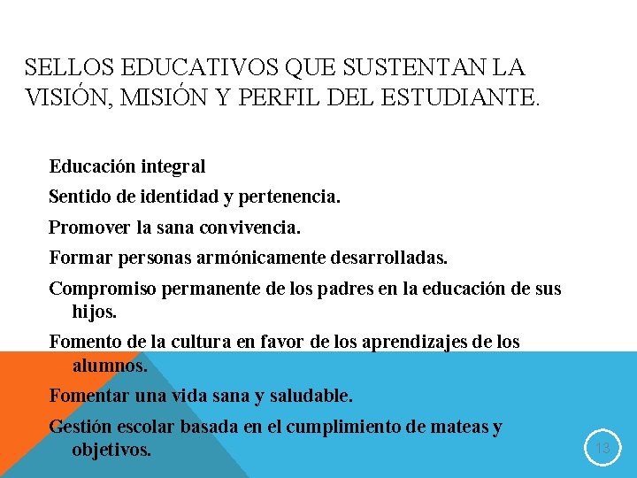 SELLOS EDUCATIVOS QUE SUSTENTAN LA VISIÓN, MISIÓN Y PERFIL DEL ESTUDIANTE. Educación integral Sentido