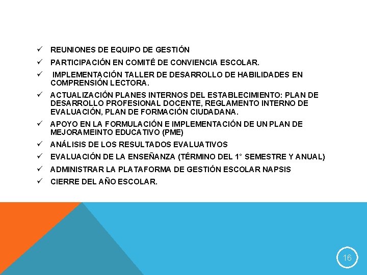 ü REUNIONES DE EQUIPO DE GESTIÓN ü PARTICIPACIÓN EN COMITÉ DE CONVIENCIA ESCOLAR. ü