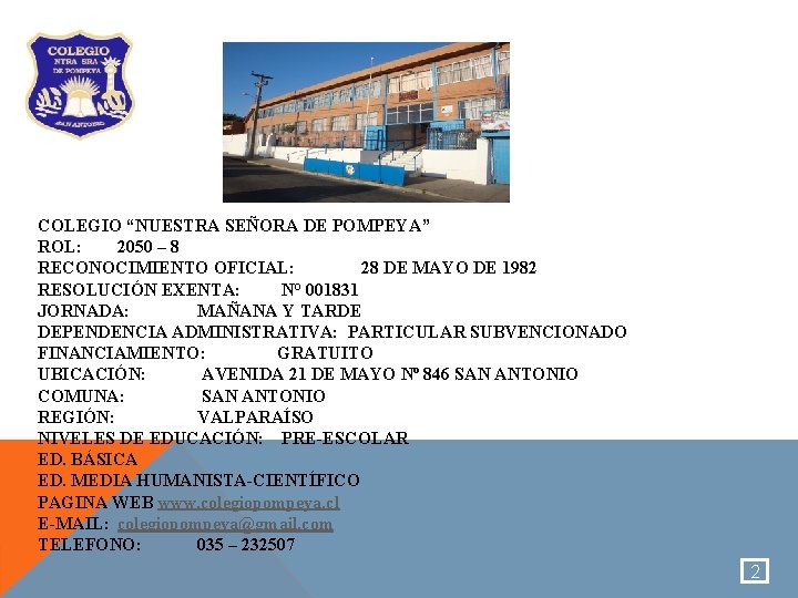 COLEGIO “NUESTRA SEÑORA DE POMPEYA” ROL: 2050 – 8 RECONOCIMIENTO OFICIAL: 28 DE MAYO