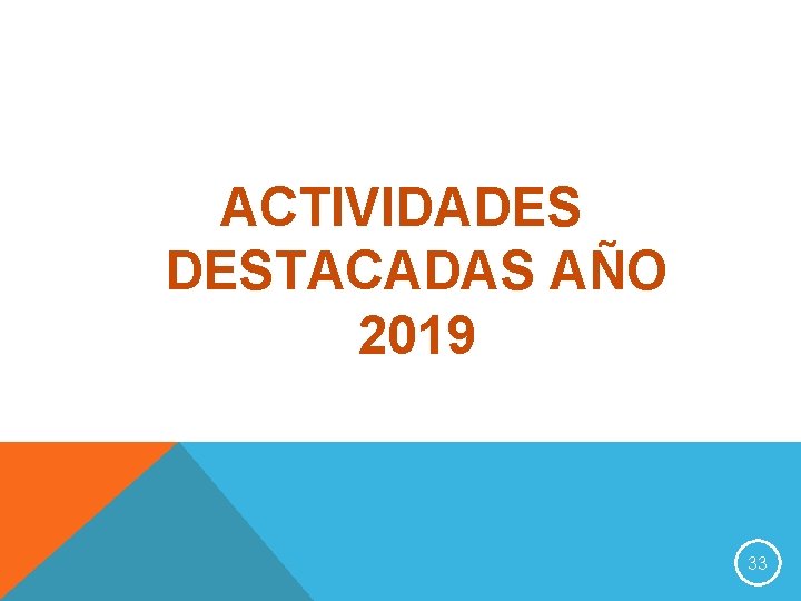 ACTIVIDADES DESTACADAS AÑO 2019 33 