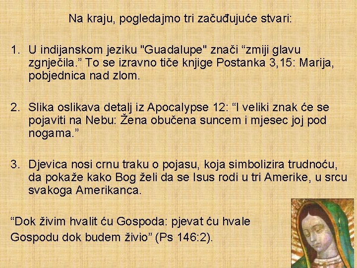 Na kraju, pogledajmo tri začuđujuće stvari: 1. U indijanskom jeziku "Guadalupe" znači “zmiji glavu