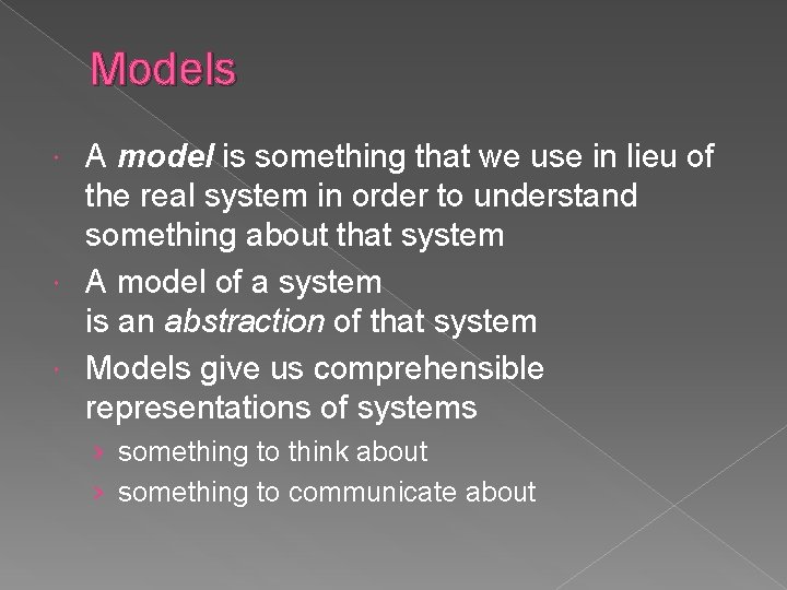 Models A model is something that we use in lieu of the real system