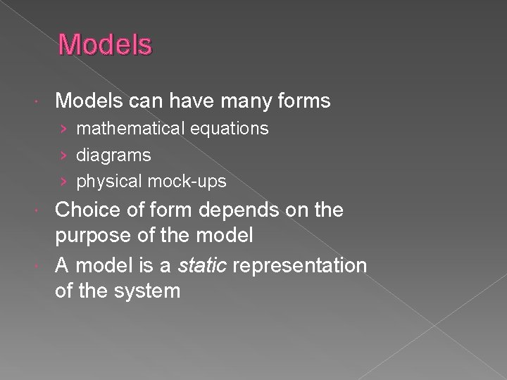 Models can have many forms › mathematical equations › diagrams › physical mock-ups Choice