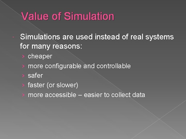 Value of Simulations are used instead of real systems for many reasons: › ›