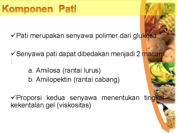 üPati merupakan senyawa polimer dari glukosa üSenyawa pati dapat dibedakan menjadi 2 macam :