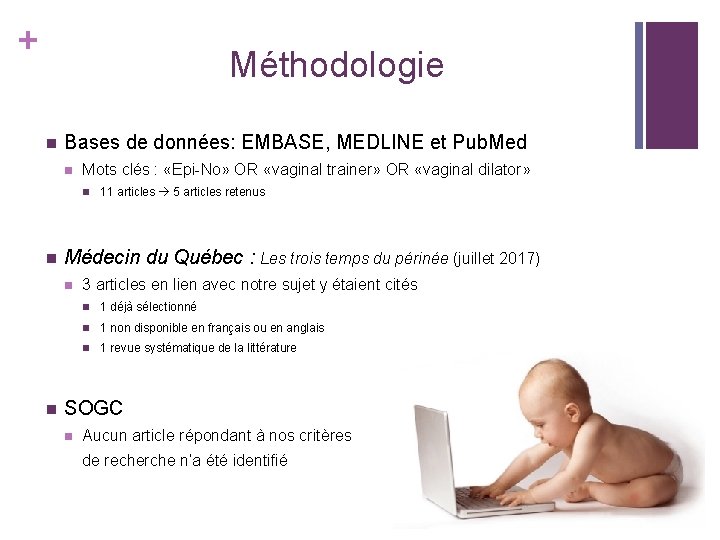 + Méthodologie n Bases de données: EMBASE, MEDLINE et Pub. Med n Mots clés + Méthodologie n Bases de données: EMBASE, MEDLINE et Pub. Med n Mots clés