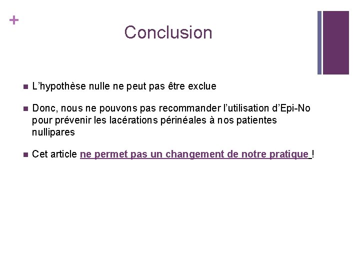 + Conclusion n L’hypothèse nulle ne peut pas être exclue n Donc, nous ne + Conclusion n L’hypothèse nulle ne peut pas être exclue n Donc, nous ne