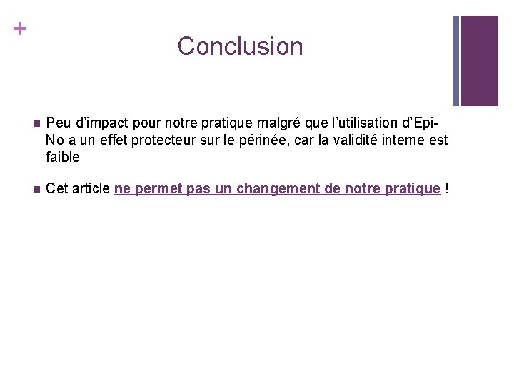 + Conclusion n Peu d’impact pour notre pratique malgré que l’utilisation d’Epi. No a + Conclusion n Peu d’impact pour notre pratique malgré que l’utilisation d’Epi. No a