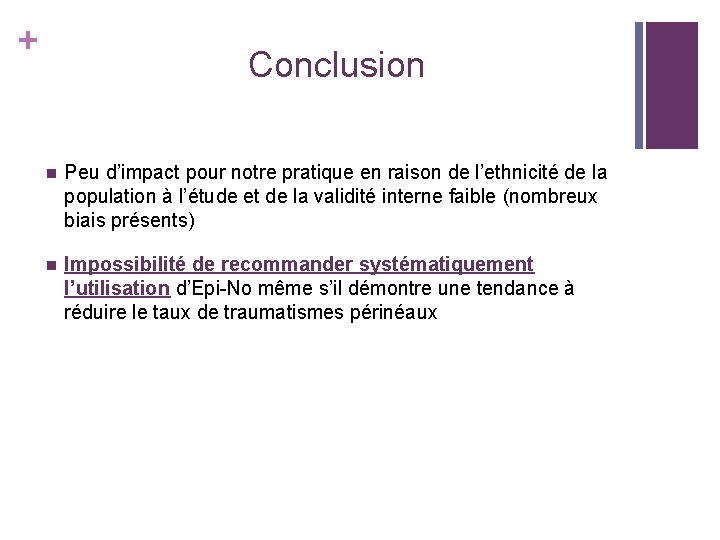 + Conclusion n Peu d’impact pour notre pratique en raison de l’ethnicité de la + Conclusion n Peu d’impact pour notre pratique en raison de l’ethnicité de la